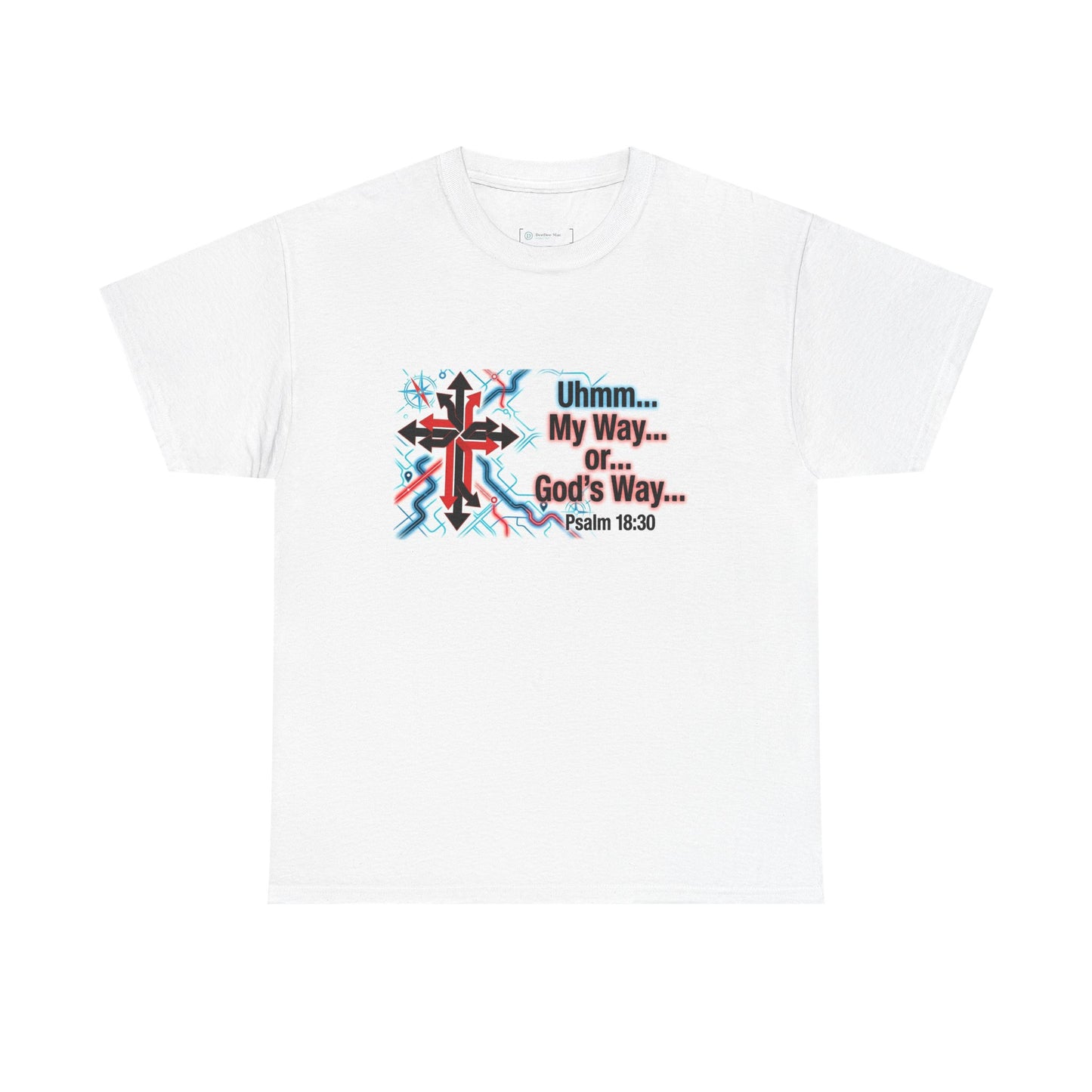 Christian T-Shirt – “My Way or God’s Way” Psalm 18:30 | Faith Apparel