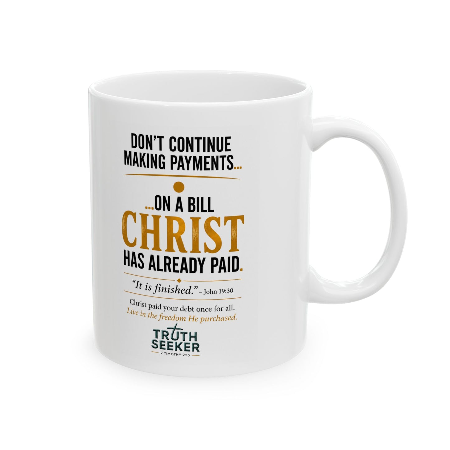 Truth Seeker™ Ceramic Mug – "Christ Has Already Paid" Christian Coffee Mug (11oz & 15oz)