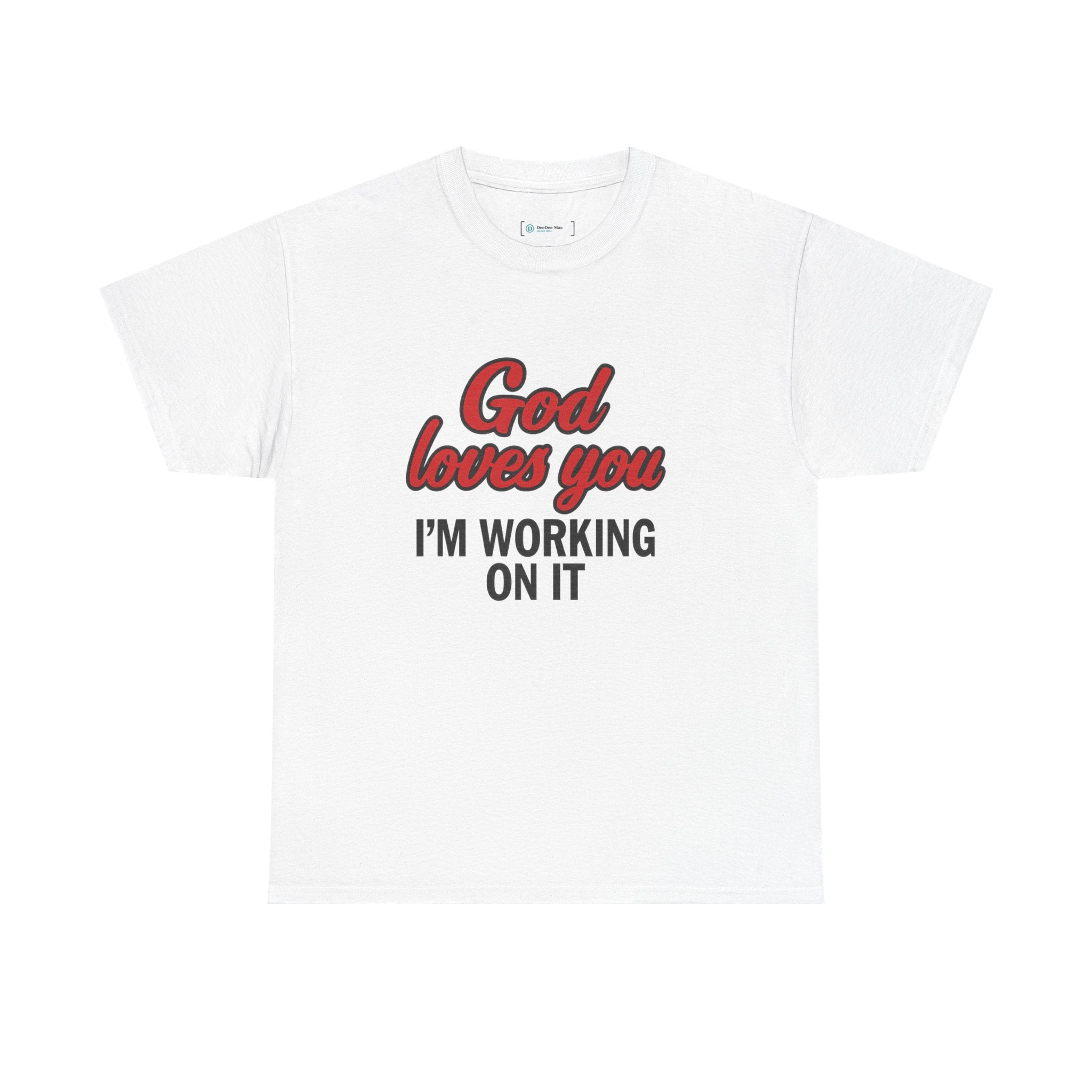 God Loves You — I’m Working On It | Truth Seeker Tee