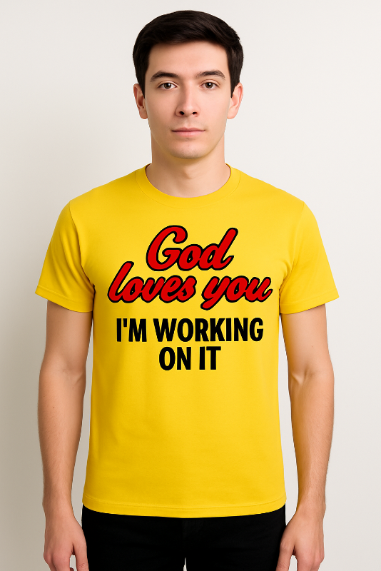 God Loves You — I’m Working On It | Truth Seeker Tee
